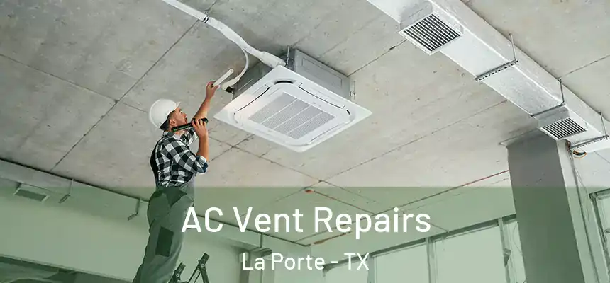  AC Vent Repairs La Porte - TX
