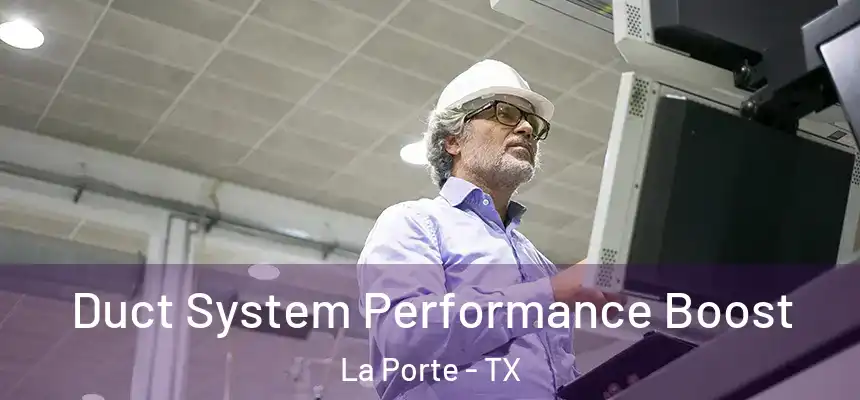  Duct System Performance Boost La Porte - TX