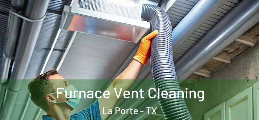  Furnace Vent Cleaning La Porte - TX