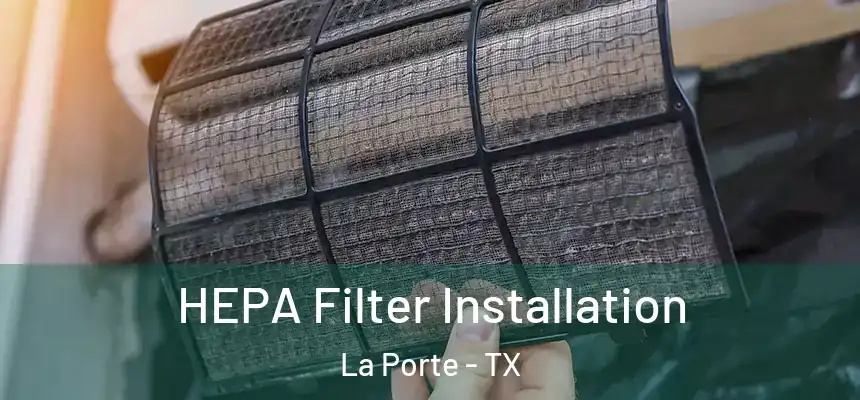  HEPA Filter Installation La Porte - TX