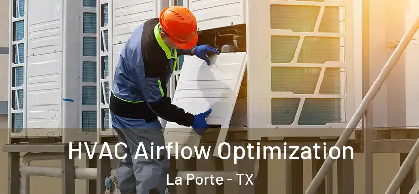  HVAC Airflow Optimization La Porte - TX
