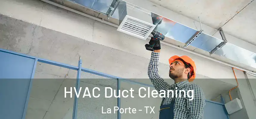  HVAC Duct Cleaning La Porte - TX
