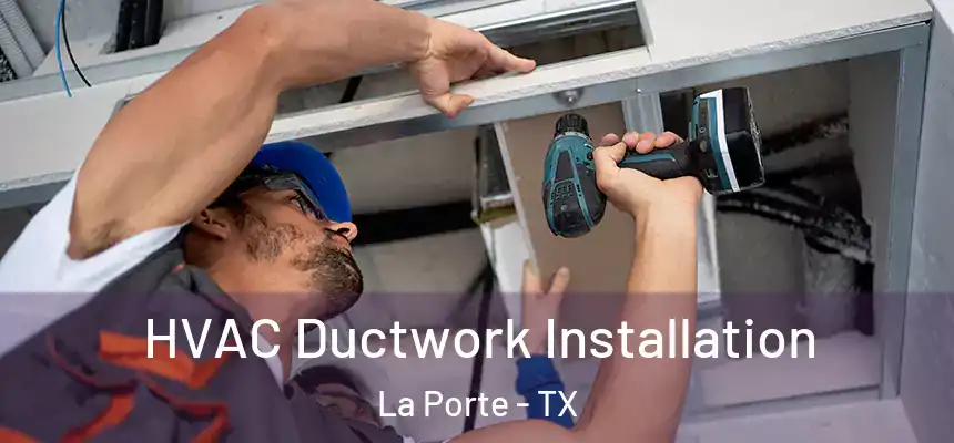  HVAC Ductwork Installation La Porte - TX