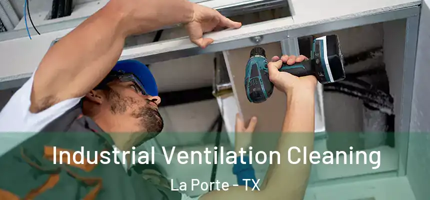  Industrial Ventilation Cleaning La Porte - TX