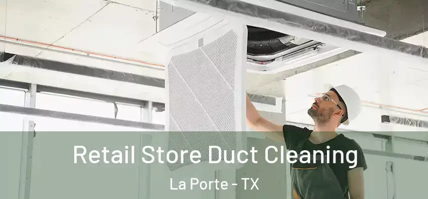 Retail Store Duct Cleaning La Porte - TX