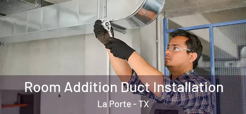  Room Addition Duct Installation La Porte - TX
