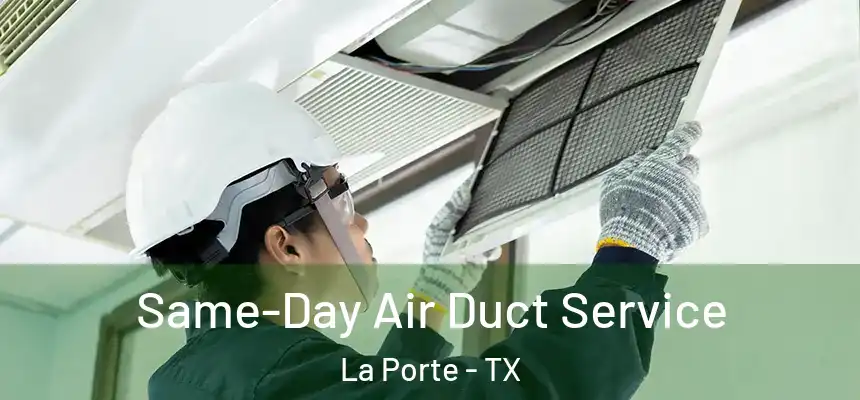  Same-Day Air Duct Service La Porte - TX
