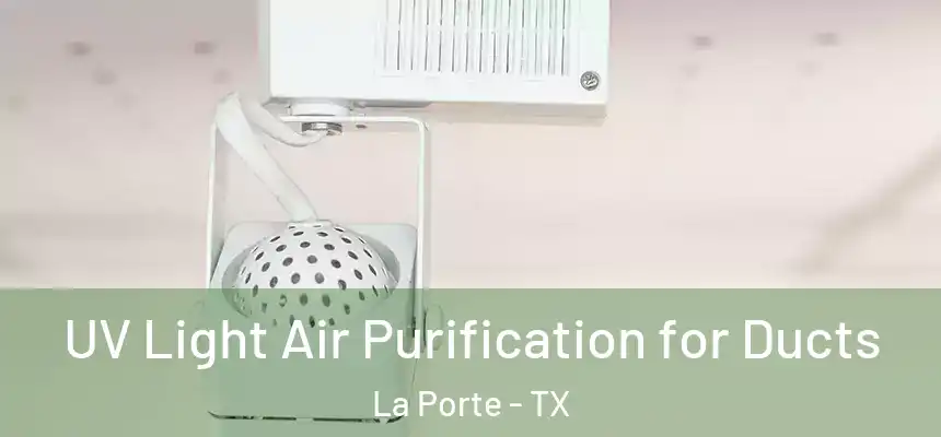  UV Light Air Purification for Ducts La Porte - TX