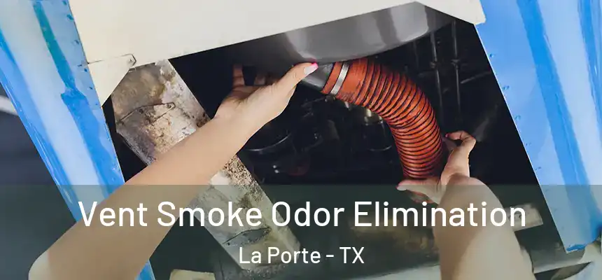 Vent Smoke Odor Elimination La Porte - TX